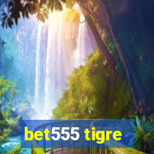 bet555 tigre